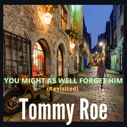 You Might as Well Forget Him (Revisited)