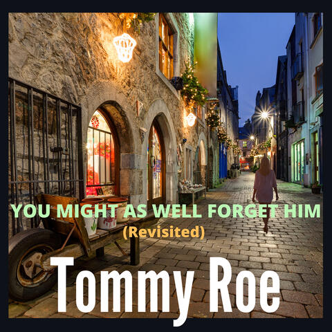 You Might as Well Forget Him (Revisited)