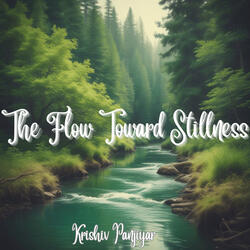 The Flow Toward Stillness