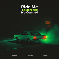 Ride Me, Touch Me No Control (Sped Up)