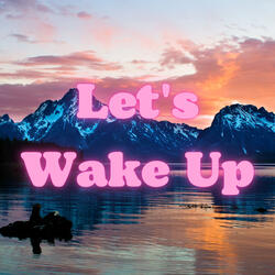 Let's Wake Up