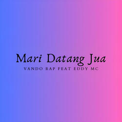 Mari Datang Jua