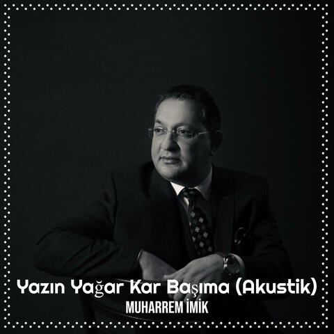 Yazın Yağar Kar Başıma (Akustik)