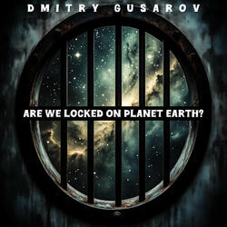 Are We Locked on Planet Earth?