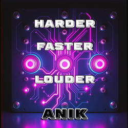 Harder, Faster, Louder