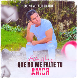 Que No Me Falte Tu Amor