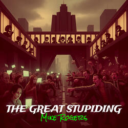 The Great Stupiding