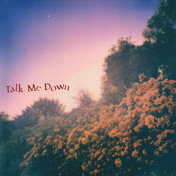 Talk Me Down