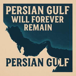 Persian Gulf Will Forever Remain Persian Gulf