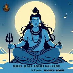 Shiv Kailasho Ke Wasi (Lo Fi)