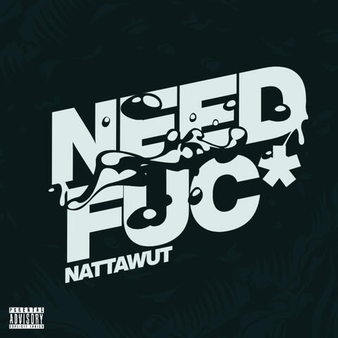 Need Fuc*