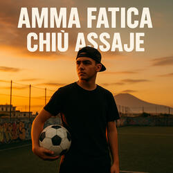 Amma Fatica Chiù Assaje