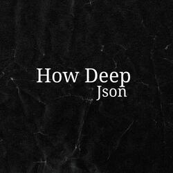 How Deep
