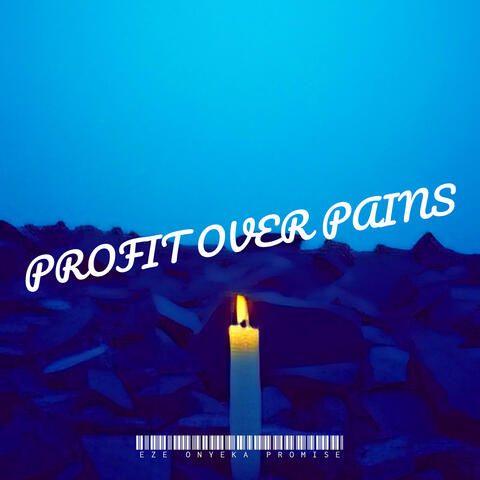 Profit over Pains