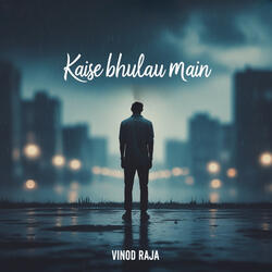 Kaise Bhulau Main