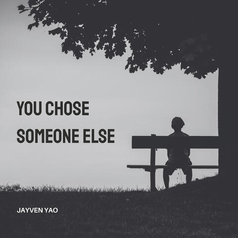 You Chose Someone Else
