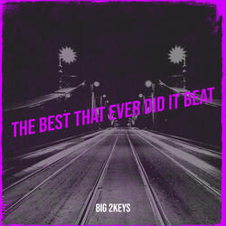 The Best That Ever Did It Beat