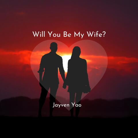 Will You Be My Wife?