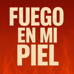 Fuego En Mi Piel