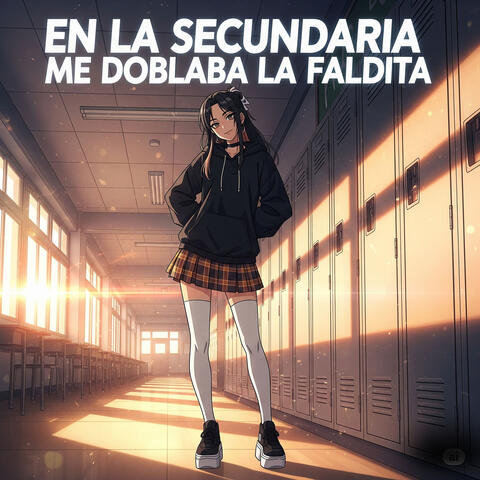 En La Secundaria Me Doblaba La Faldita