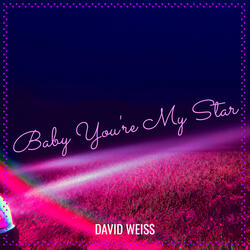 Baby You're My Star