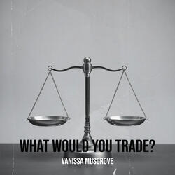 What Would You Trade?