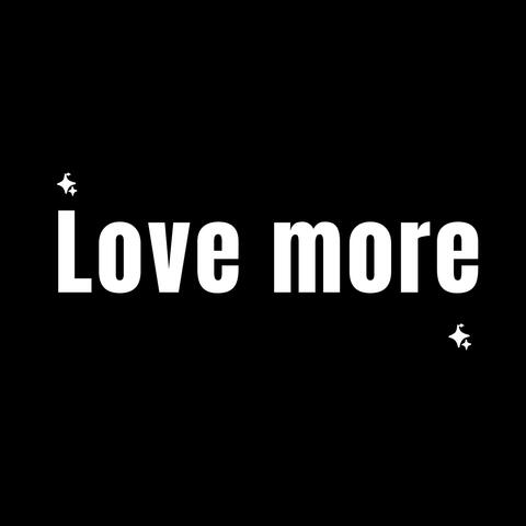 Love More