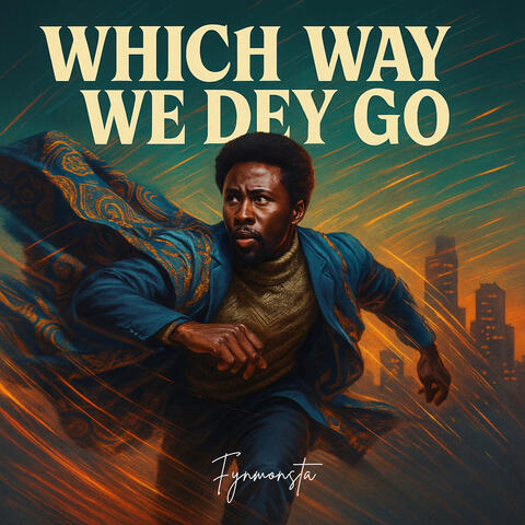 Which Way We Dey Go