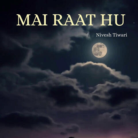 Mai Raat Hu