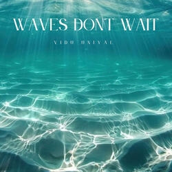 Waves Don't Wait