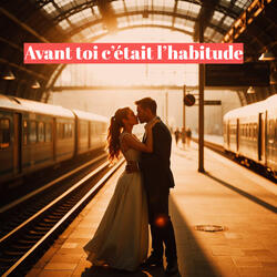 Avant toi c’était l’habitude