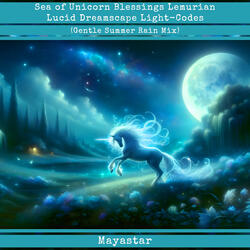 Sea of Unicorn Blessings Lemurian Lucid Dreamscape Light-Codes (Gentle Summer Rain Mix)