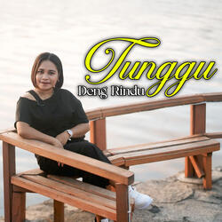 Tunggu Deng Rindu