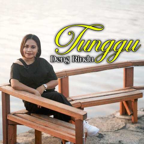 Tunggu Deng Rindu