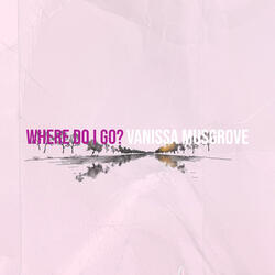 Where Do I Go?