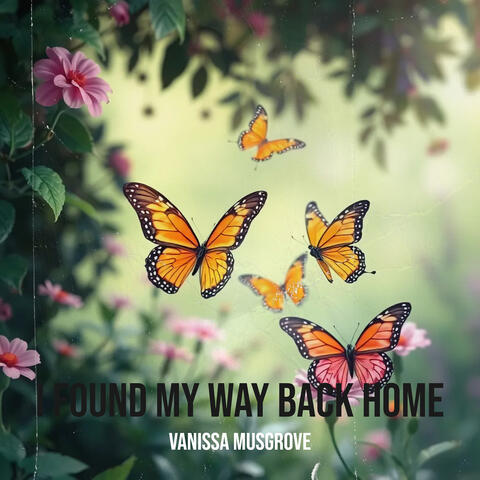 I Found My Way Back Home