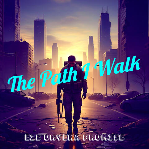 The Path I Walk