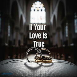 If Your Love Is True