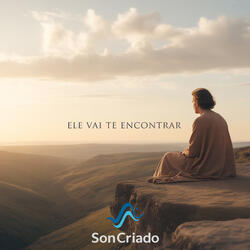 Ele Vai Te Encontrar