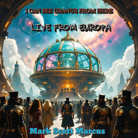 I Can See Uranus from Here (Live from Europa)