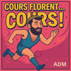 Cours Florent... cours!