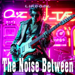 The Noise Between