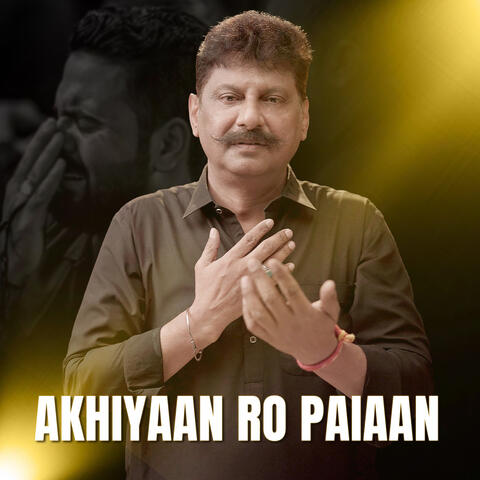 Akhiyaan Ro Paiaan