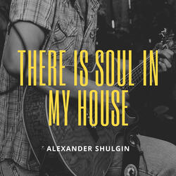 There Is Soul in My House