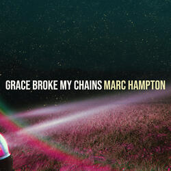Grace Broke My Chains