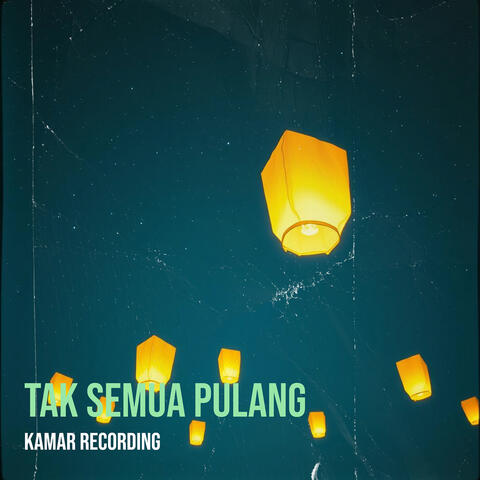 Tak Semua Pulang