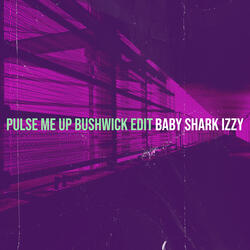 Pulse Me up Bushwick Edit