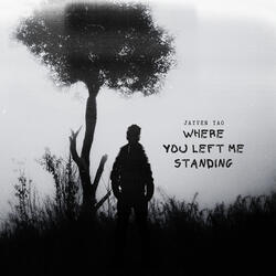 Where You Left Me Standing