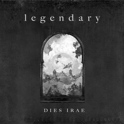 Legendary (Dies Irae)