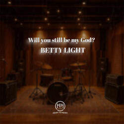 Will You Still Be My God?